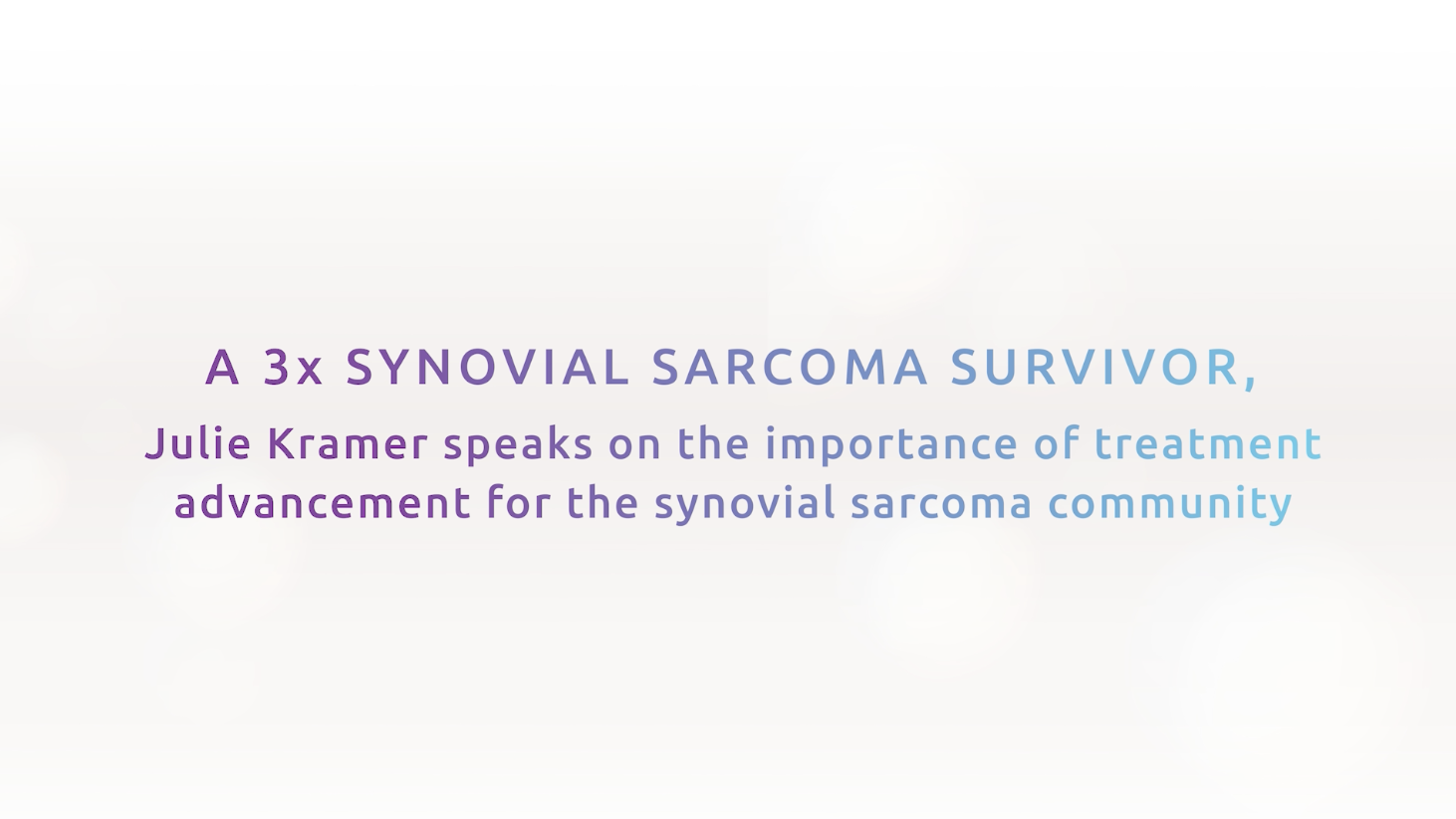 Julie's thoughts on the unmet needs in synovial sarcoma